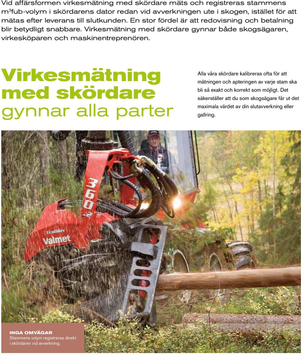 Virkesmätning med skördare gynnar både skogsägaren, virkesköparen och maskinentreprenören.