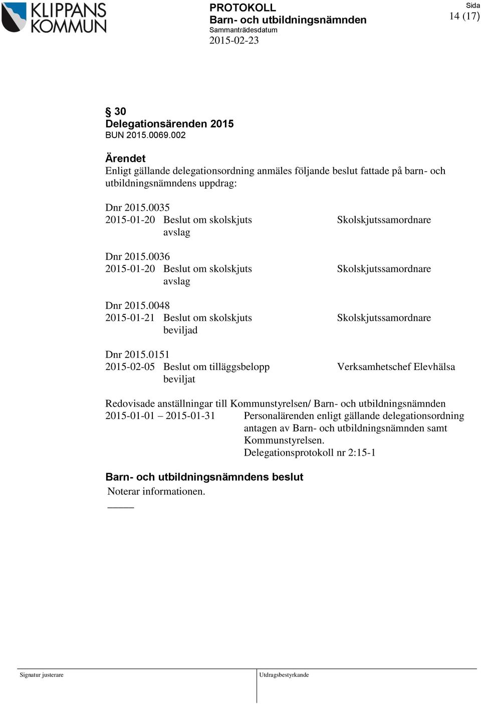 0048 2015-01-21 Beslut om skolskjuts Skolskjutssamordnare beviljad Dnr 2015.