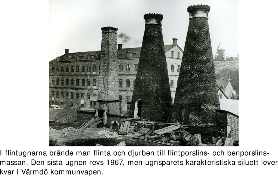 Den sista ugnen revs 1967, men ugnsparets