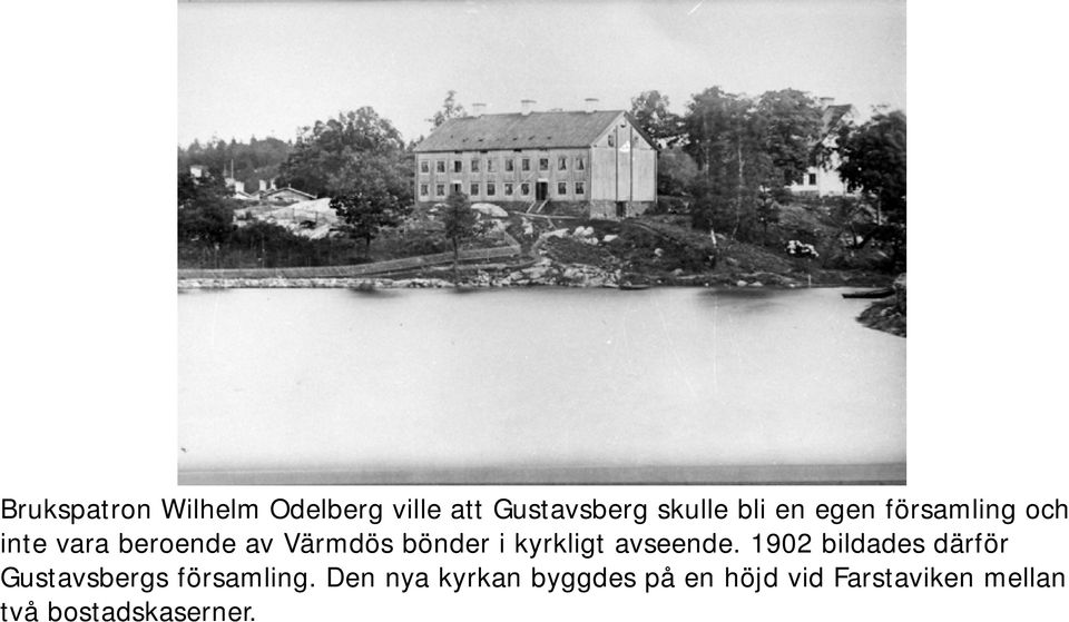 kyrkligt avseende. 1902 bildades därför Gustavsbergs församling.