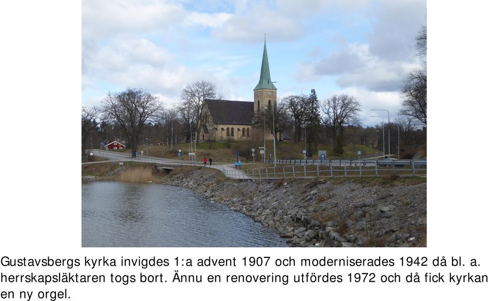 herrskapsläktaren togs bort.