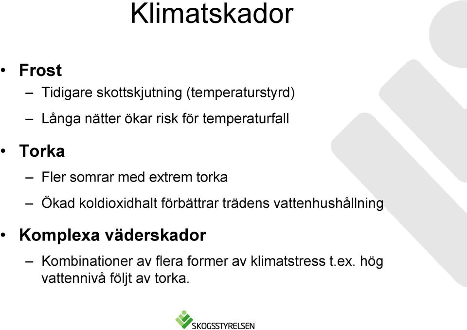 koldioxidhalt förbättrar trädens vattenhushållning Komplexa väderskador