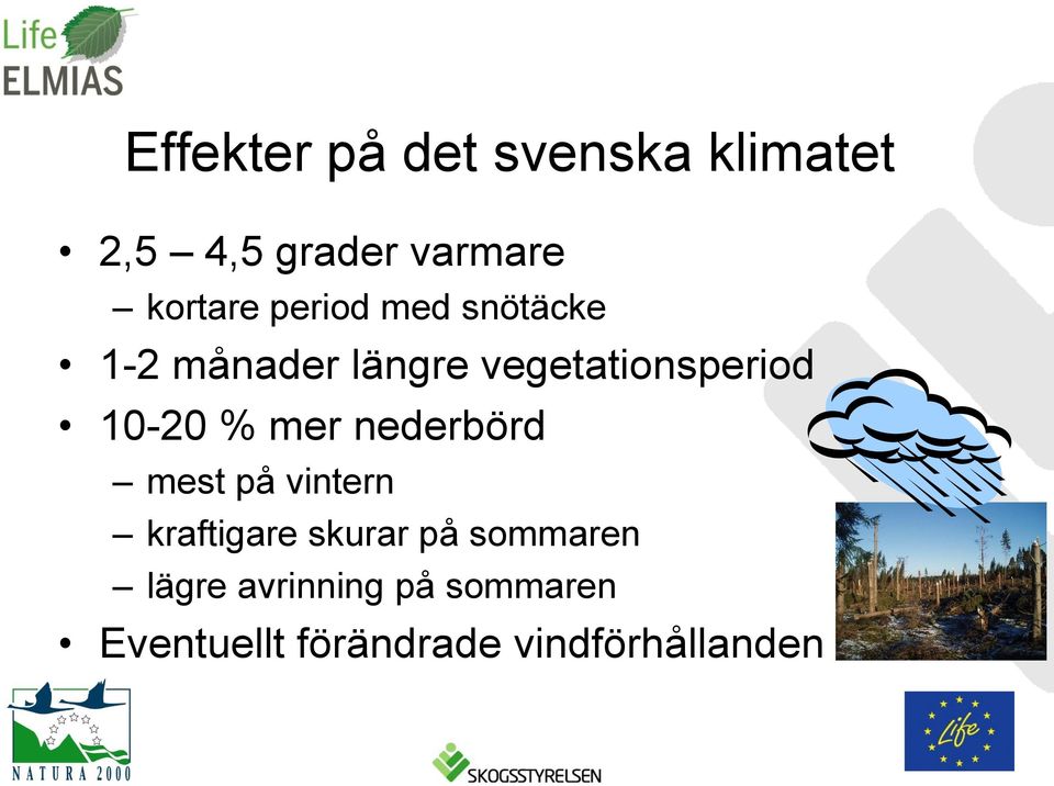 % mer nederbörd mest på vintern kraftigare skurar på sommaren