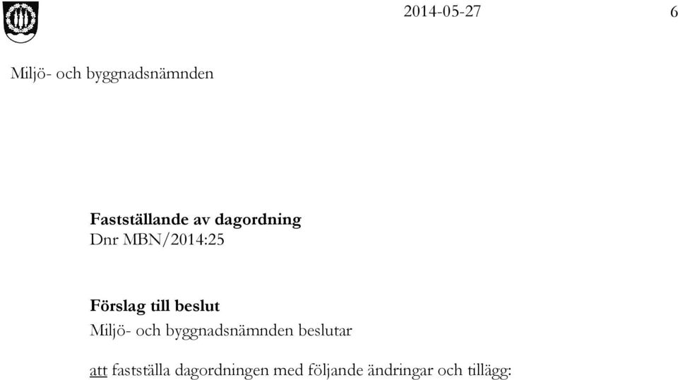 beslutar att fastställa
