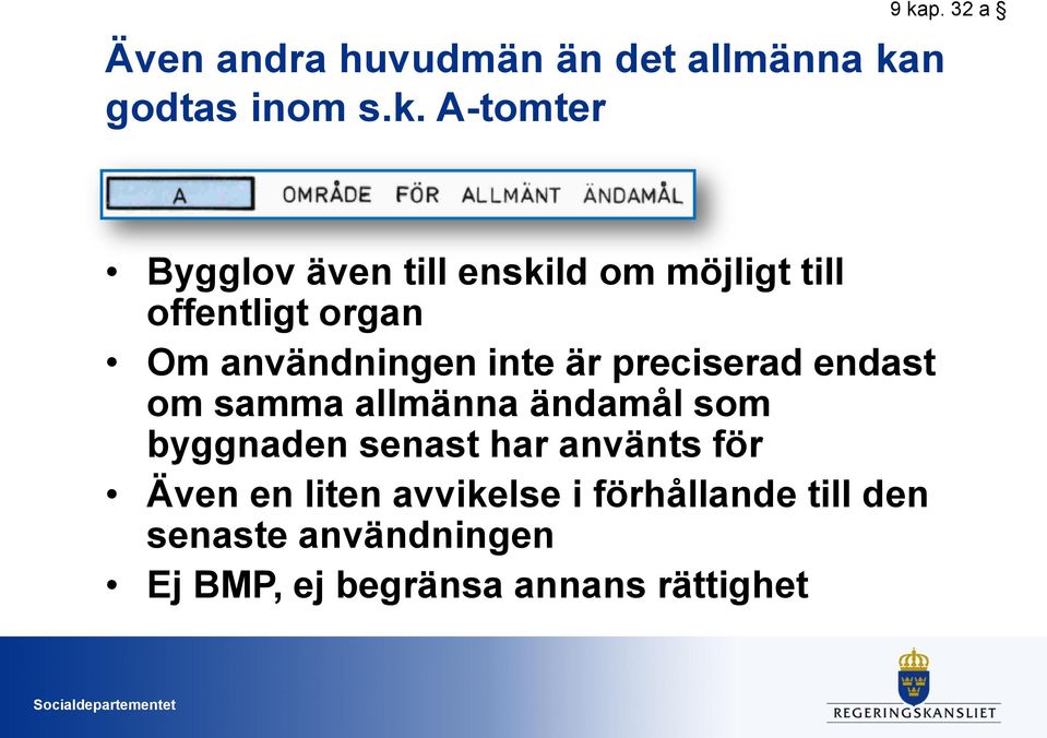 är preciserad endast om samma allmänna ändamål som byggnaden senast har använts för