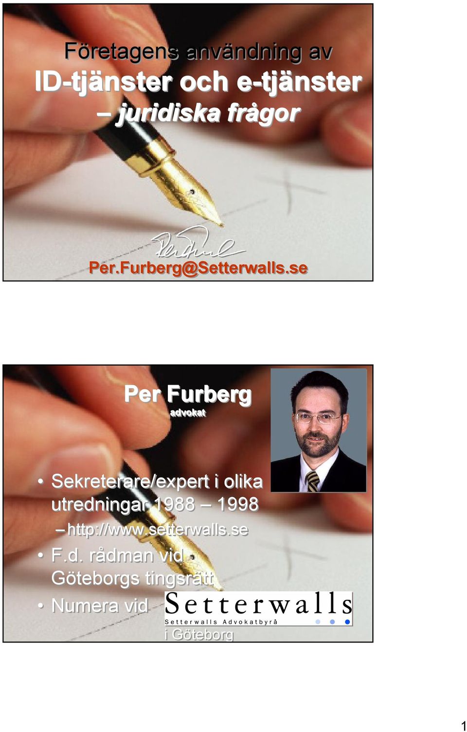 se Per Furberg advokat Sekreterare/expert i olika utredningar