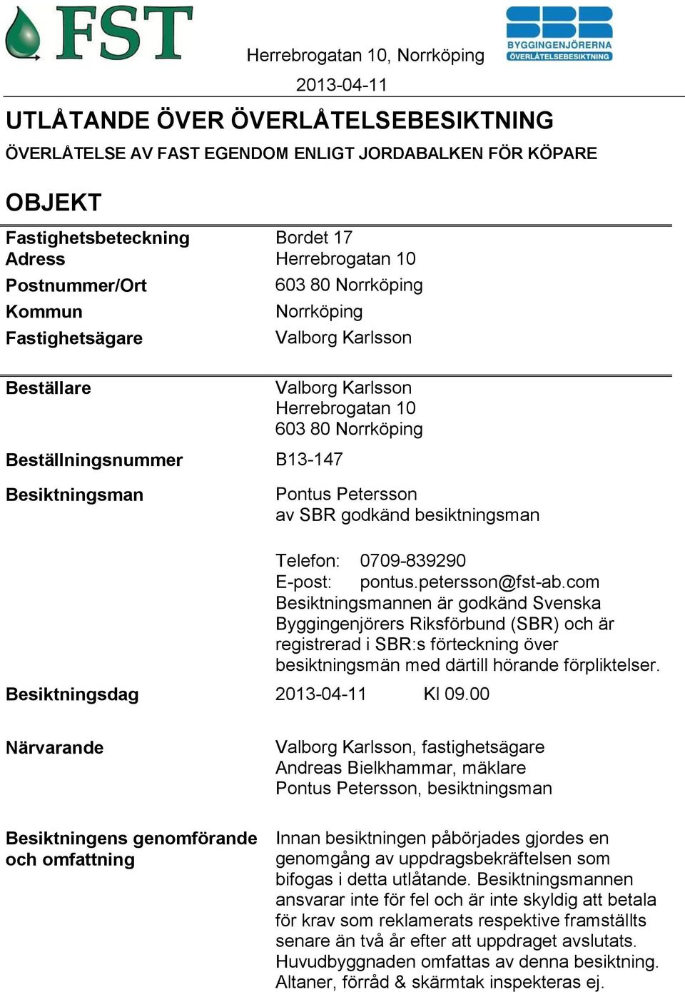 Telefon: 0709-839290 E-post: pontus.petersson@fst-ab.