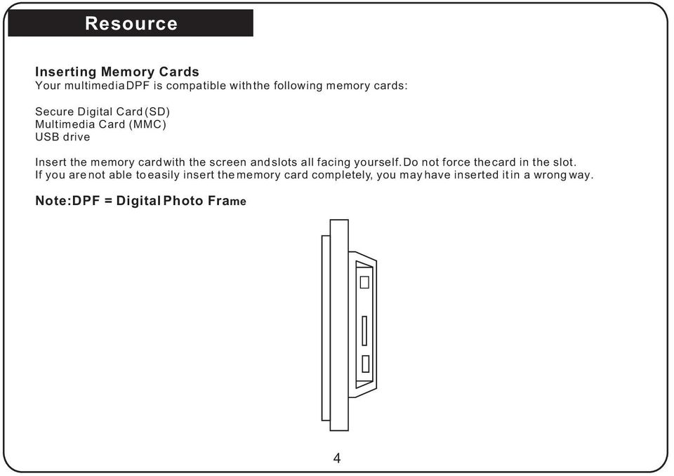 slots all facing yourself. Do not force the card in the slot.