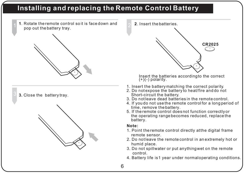 Do not leave dead batteries in the remote control. 4. If you do not use the remote control for a long period of time, remove the battery. 5.