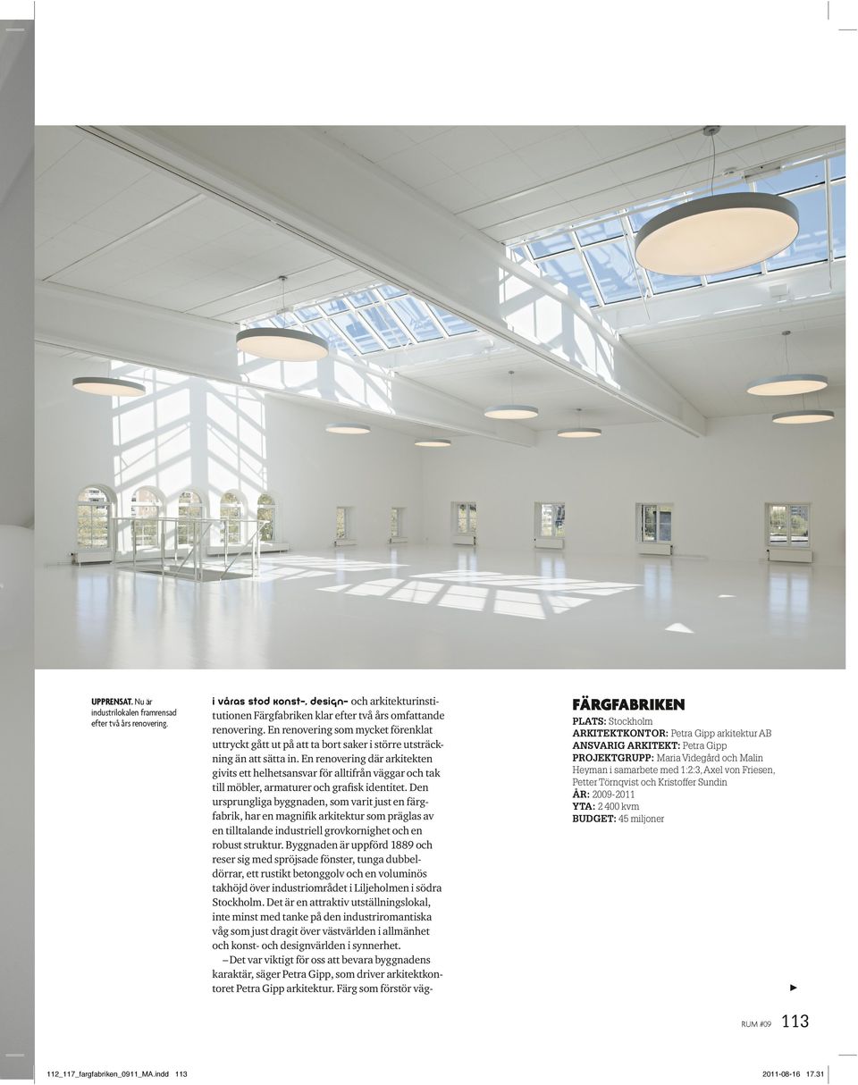 En renovering där arkitekten givits ett helhetsansvar för alltifrån väggar och tak till möbler, armaturer och grafisk identitet.