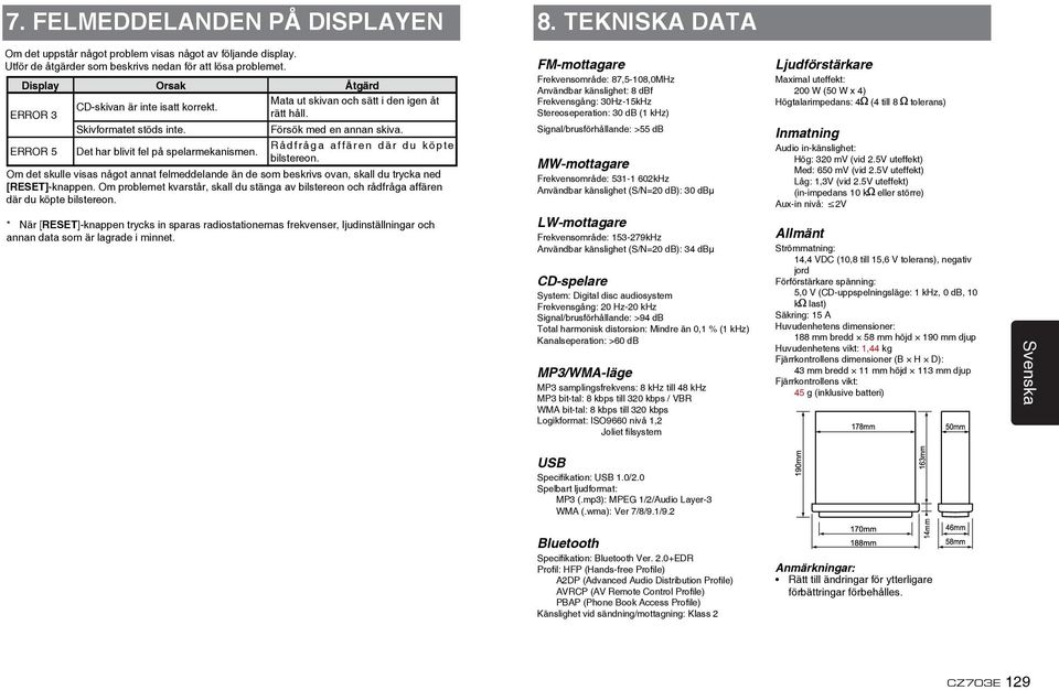ERROR 5 Det har blivit fel på spelarmekanismen. R å d f r å g a a f f ä r e n d ä r d u k ö p t e bilstereon.