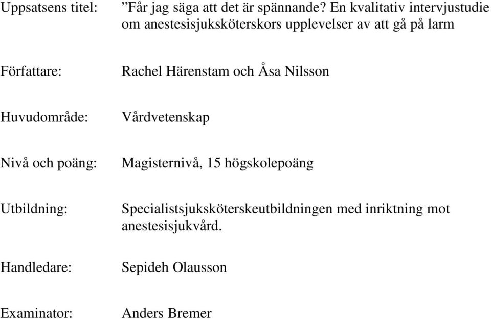 Rachel Härenstam och Åsa Nilsson Huvudområde: Vårdvetenskap Nivå och poäng: Magisternivå, 15