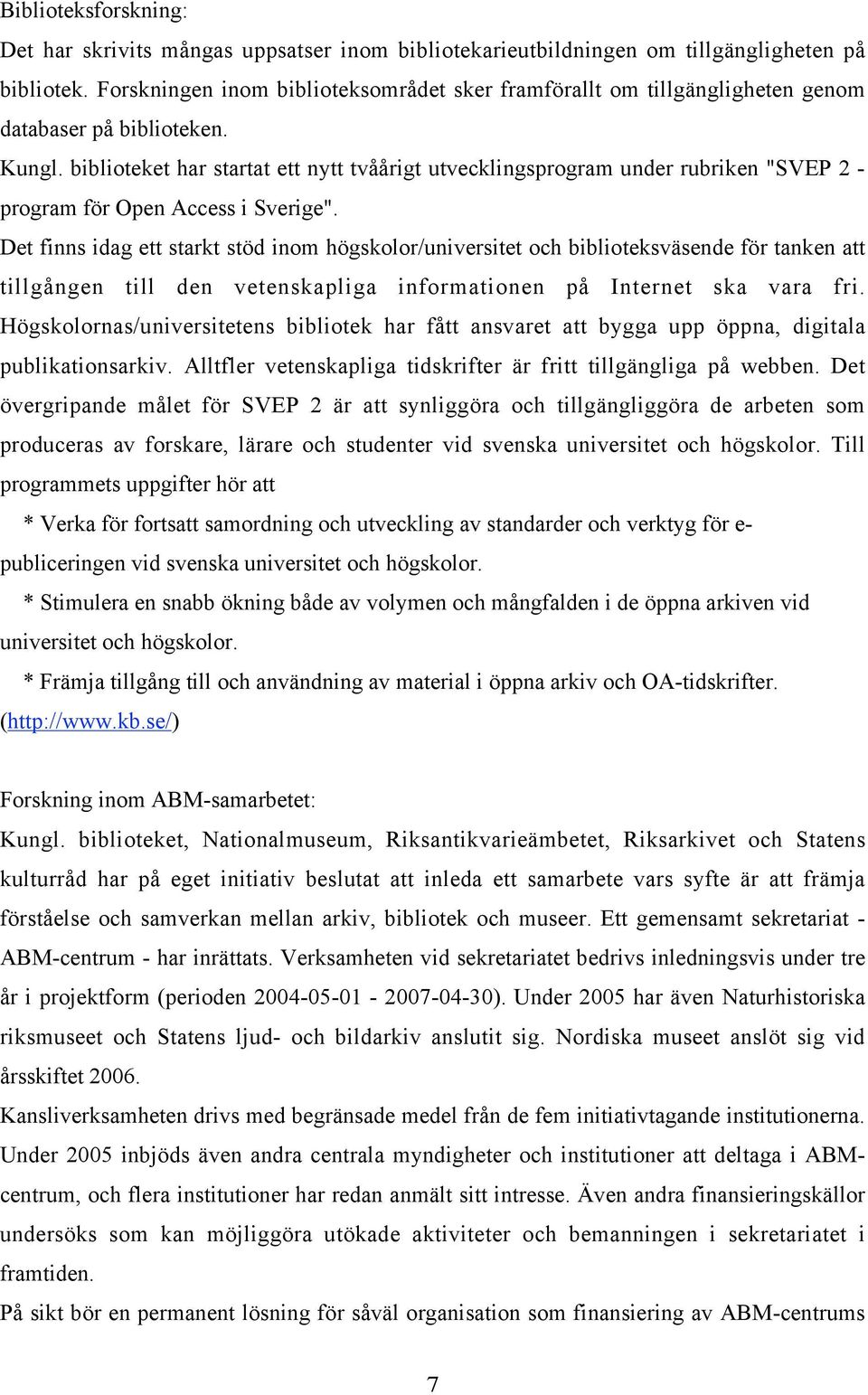 biblioteket har startat ett nytt tvåårigt utvecklingsprogram under rubriken "SVEP 2 - program för Open Access i Sverige".