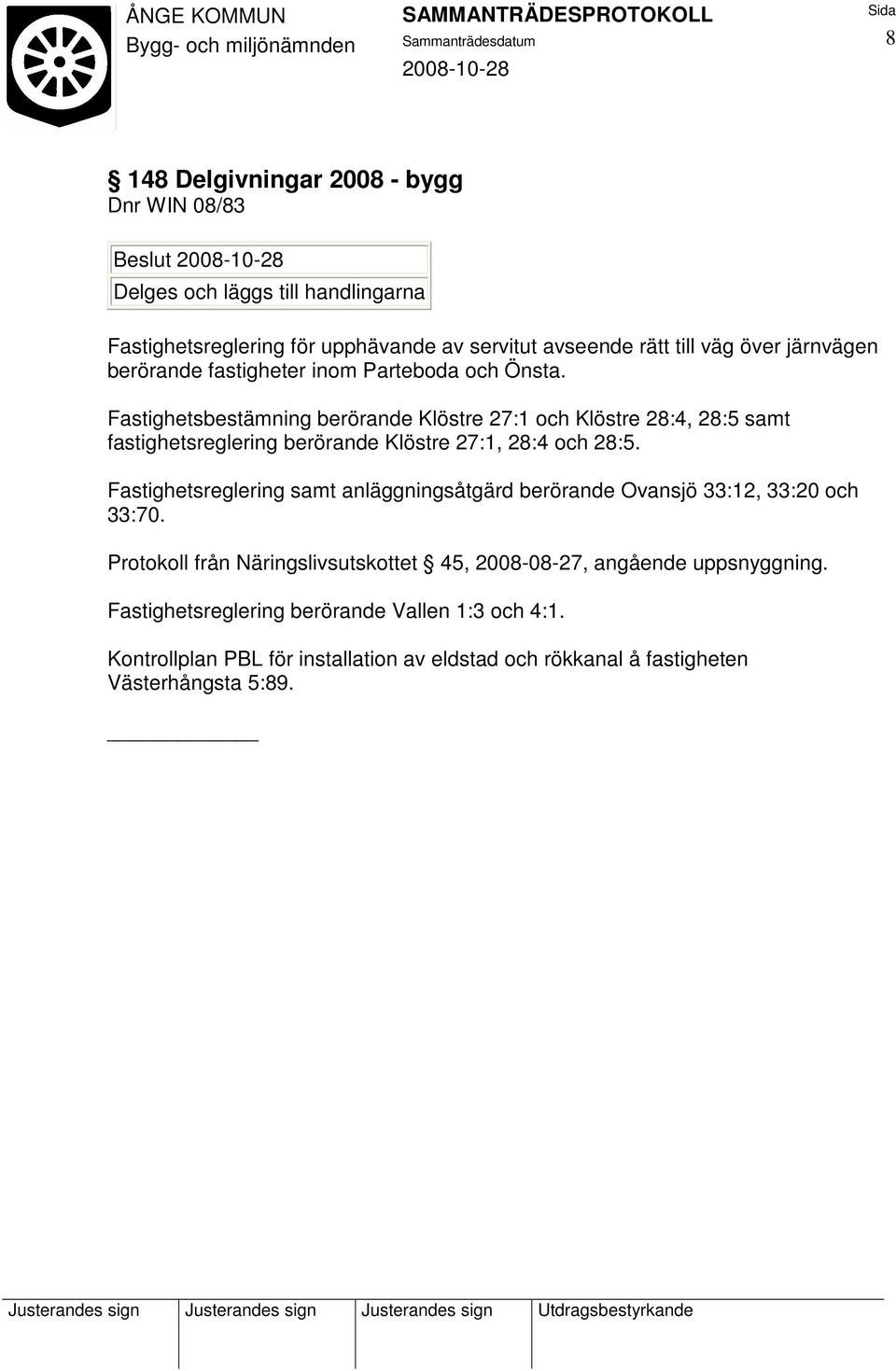 Fastighetsbestämning berörande Klöstre 27:1 och Klöstre 28:4, 28:5 samt fastighetsreglering berörande Klöstre 27:1, 28:4 och 28:5.