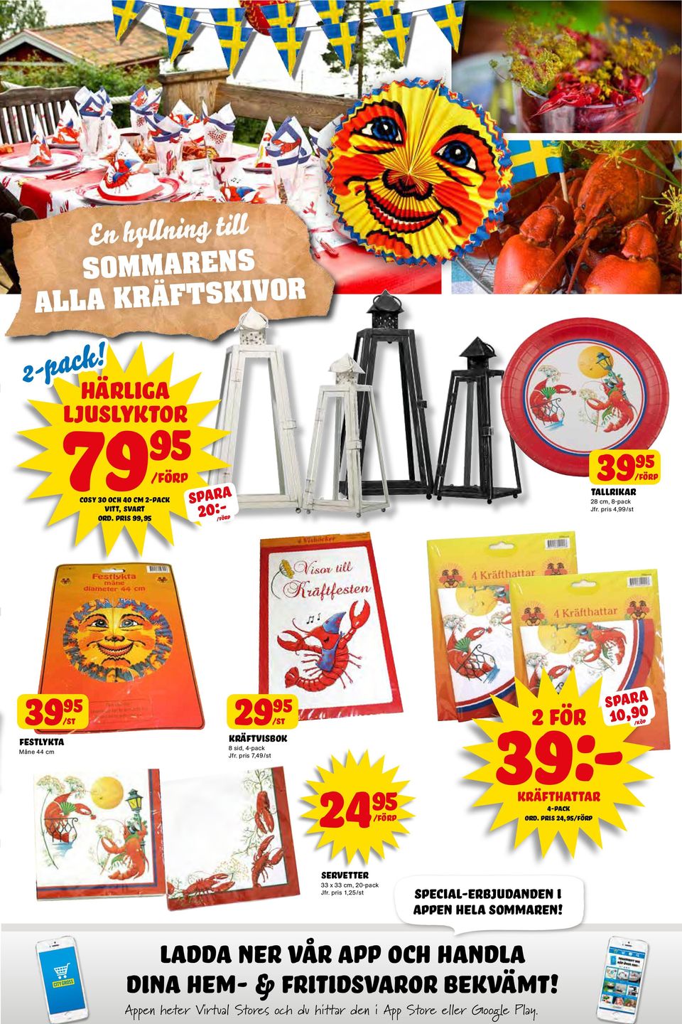pris 7,49 24 2 för 39:- kräfthattar 4-pack ord. pris 24,/förp 10,90 /köp servetter 33 x 33 cm, 20-pack Jfr.