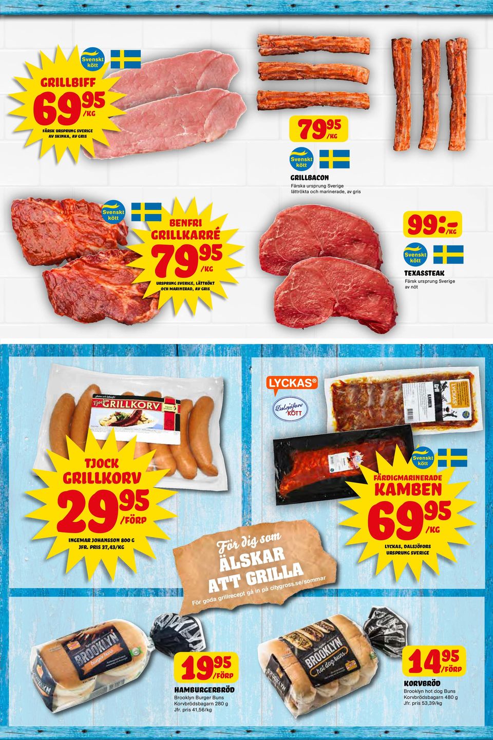 pris 37,43/kg För dig som älskar att grilla För goda grillrecept gå in på citygross.