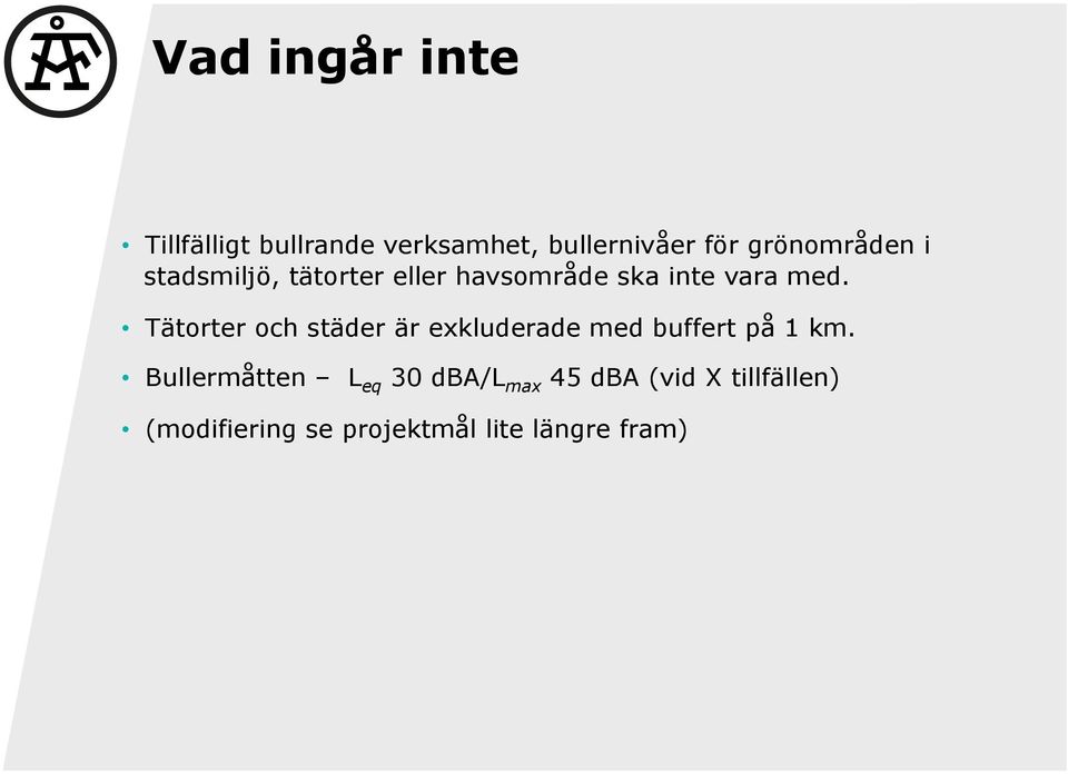 Tätorter och städer är exkluderade med buffert på 1 km.