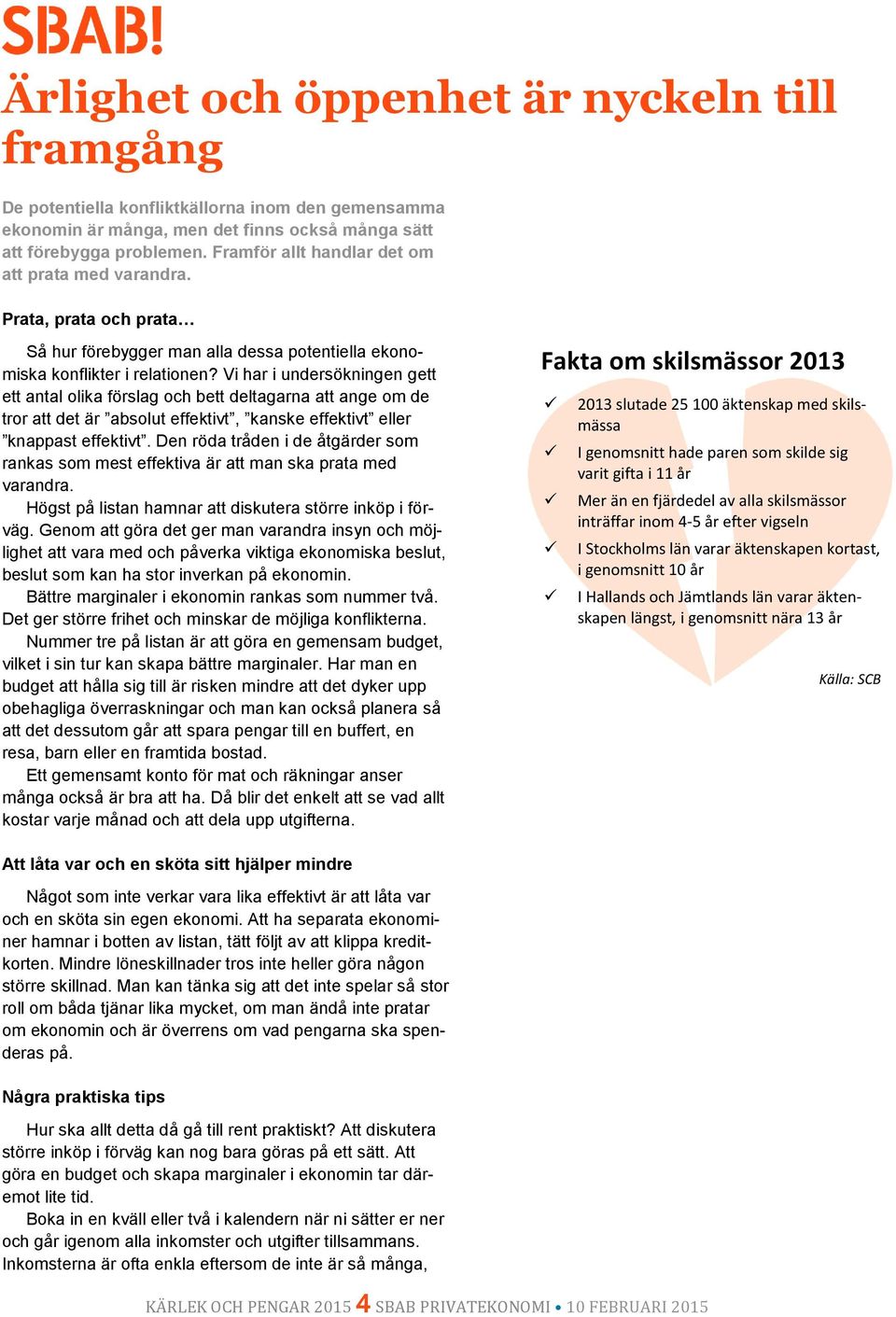 Vi har i undersökningen gett ett antal olika förslag och bett deltagarna att ange om de tror att det är absolut effektivt, kanske effektivt eller knappast effektivt.
