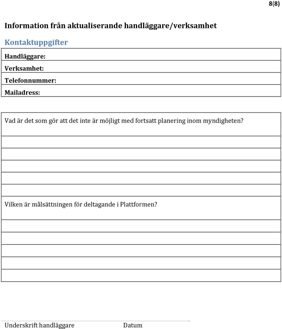 är det som gör att det inte är möjligt med fortsatt planering inom