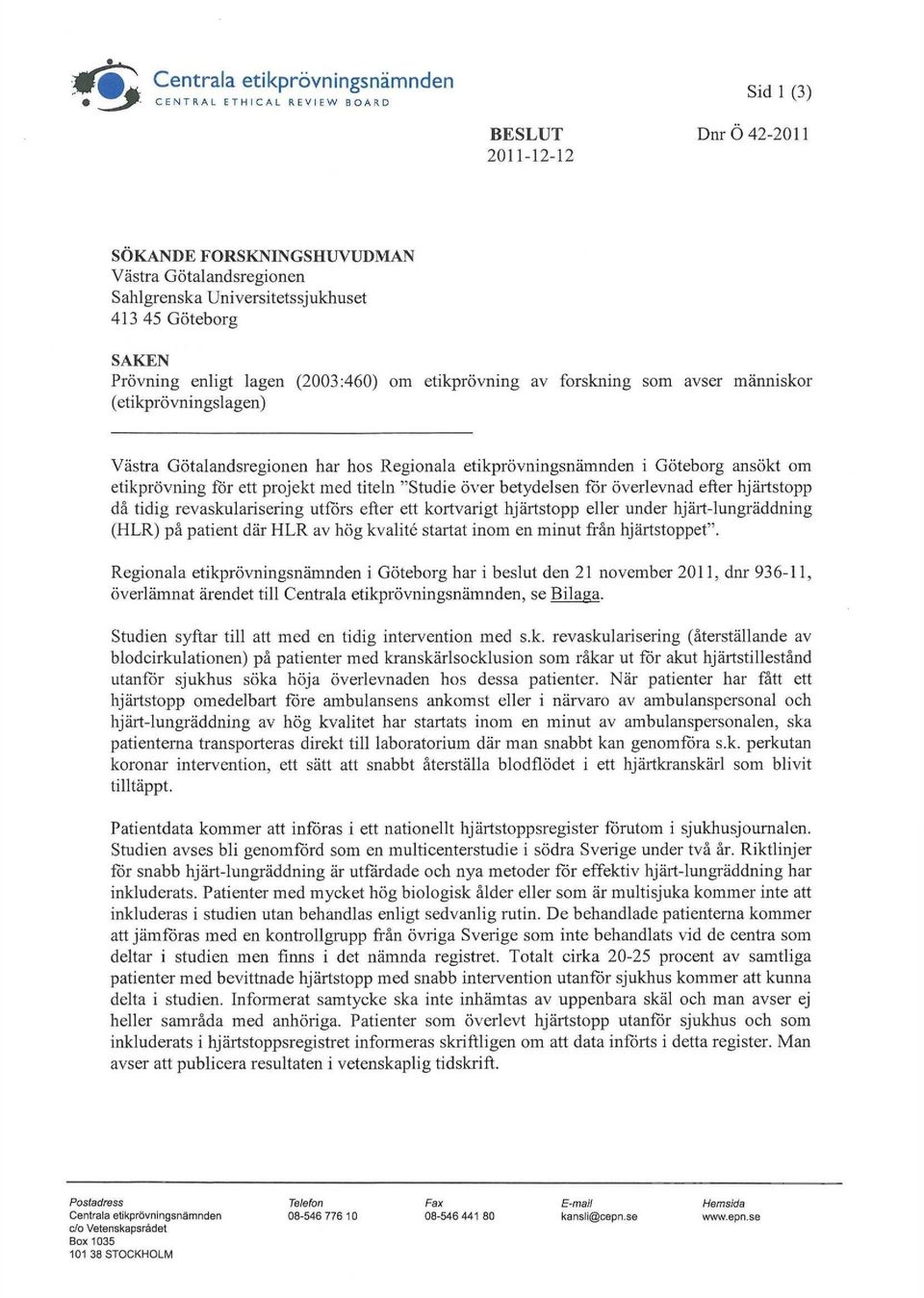 om etikprövning för ett projekt med titeln "Studie över betydelsen för överlevnad efter hjärtstopp då tidig revaskularisering utförs efter ett kortvarigt hjärtstopp eller under hjärt-lungräddning