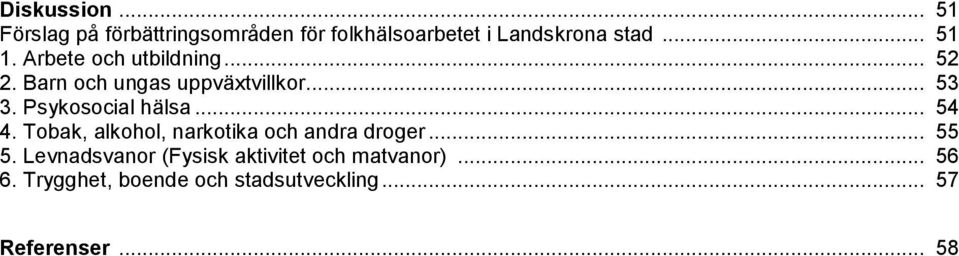 Psykosocial hälsa... 54 4. Tobak, alkohol, narkotika och andra droger... 55 5.