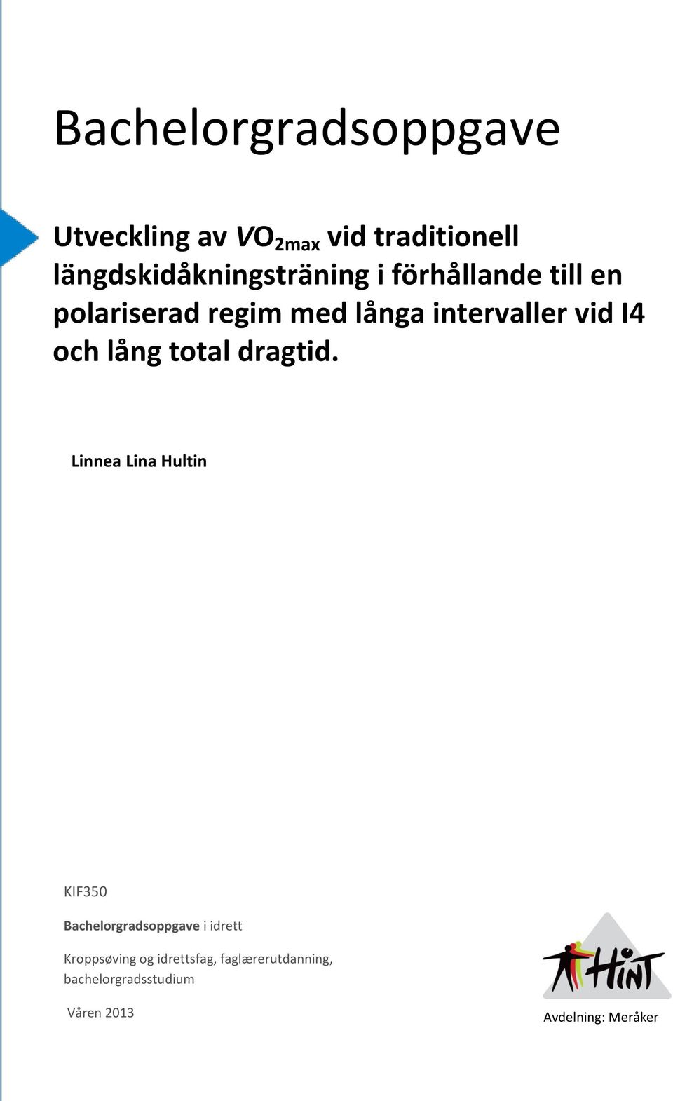 intervaller vid I4 och lång total dragtid.