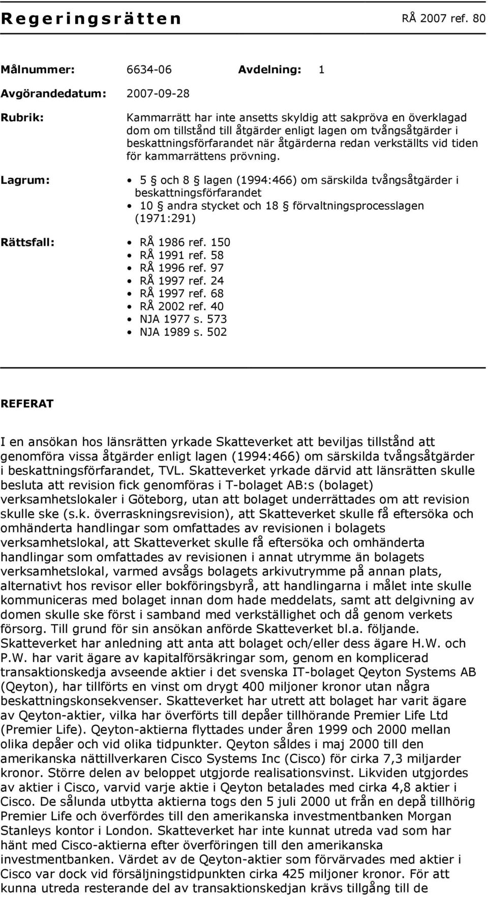 tvångsåtgärder i beskattningsförfarandet när åtgärderna redan verkställts vid tiden för kammarrättens prövning.