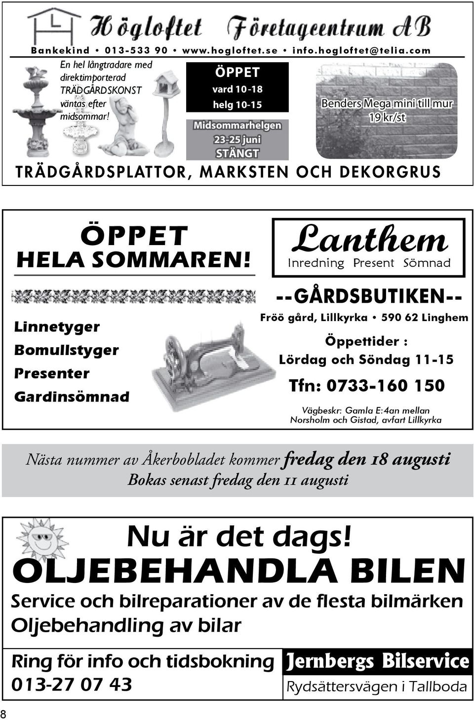 Lanthem Inredning Present Sömnad Linnetyger Bomullstyger Presenter Gardinsömnad Fröö gård, Lillkyrka 590 62 Linghem Öppettider : Lördag och Söndag 11-15 Tfn: 0733-160 150 Vägbeskr: Gamla E:4an mellan