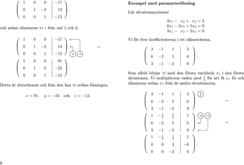 över koefficienterna i ett räkneschema, Som alltid börjar vi med den första variabeln x i den första