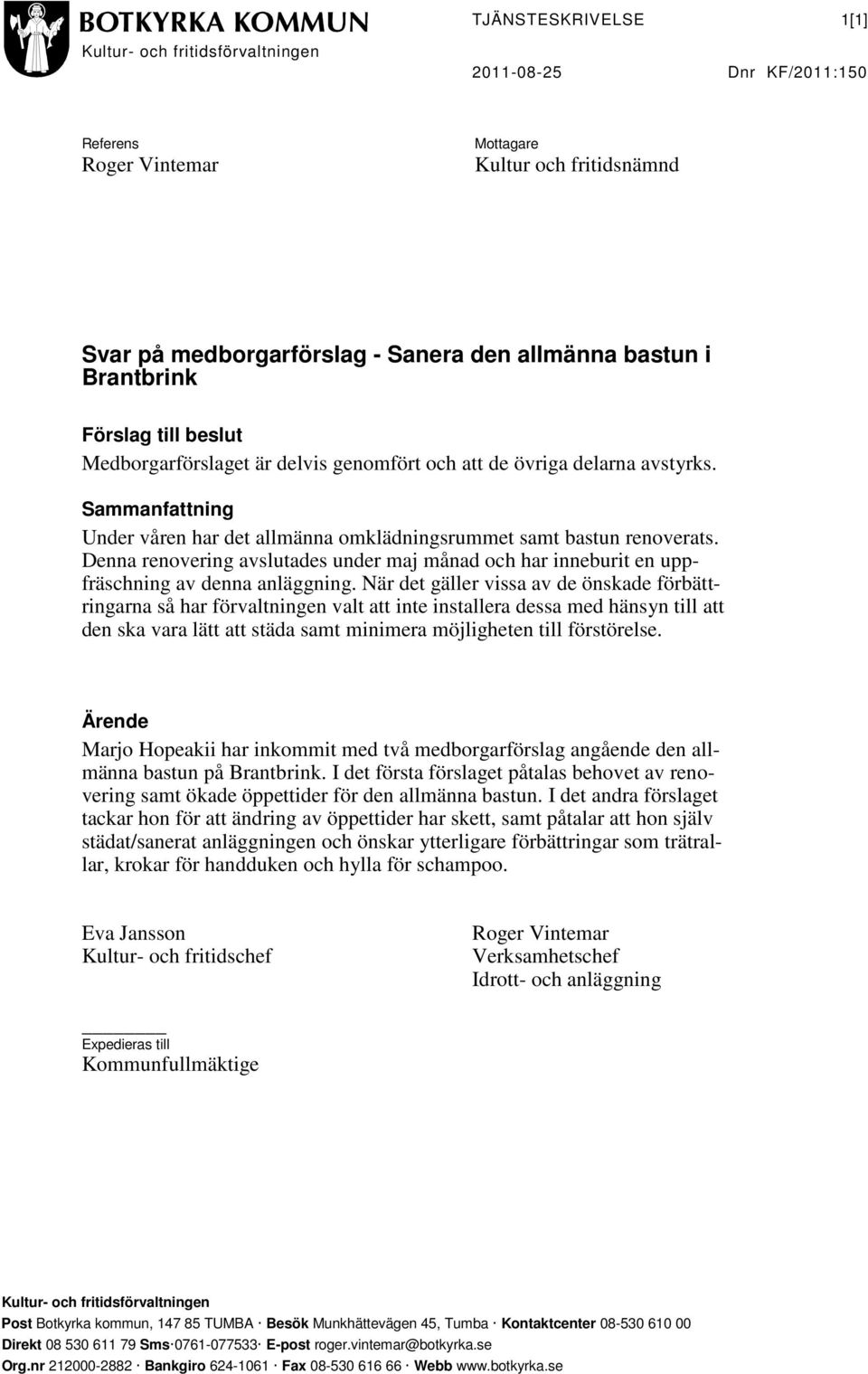 Denna renovering avslutades under maj månad och har inneburit en uppfräschning av denna anläggning.