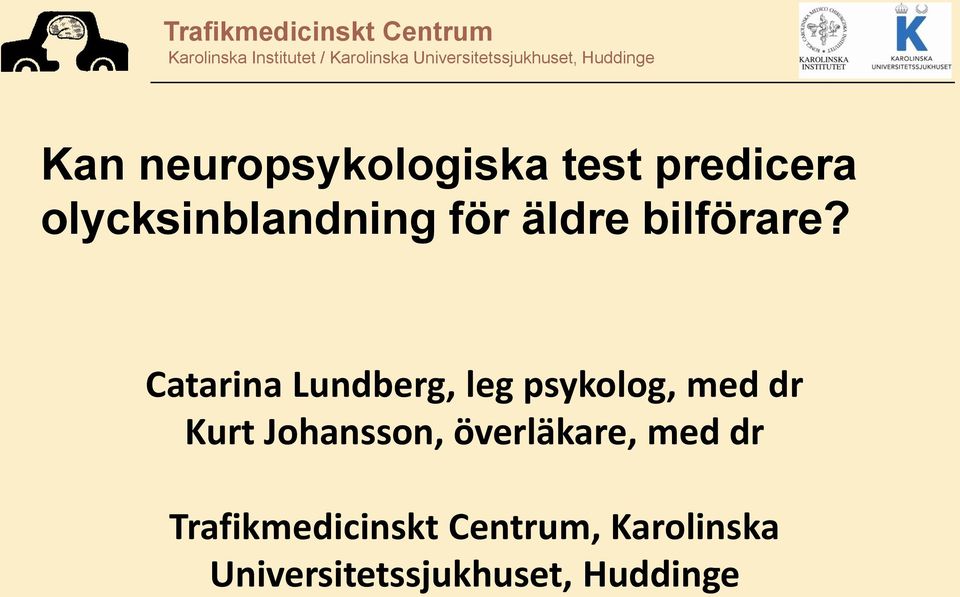 Catarina Lundberg, leg psykolog, med dr Kurt