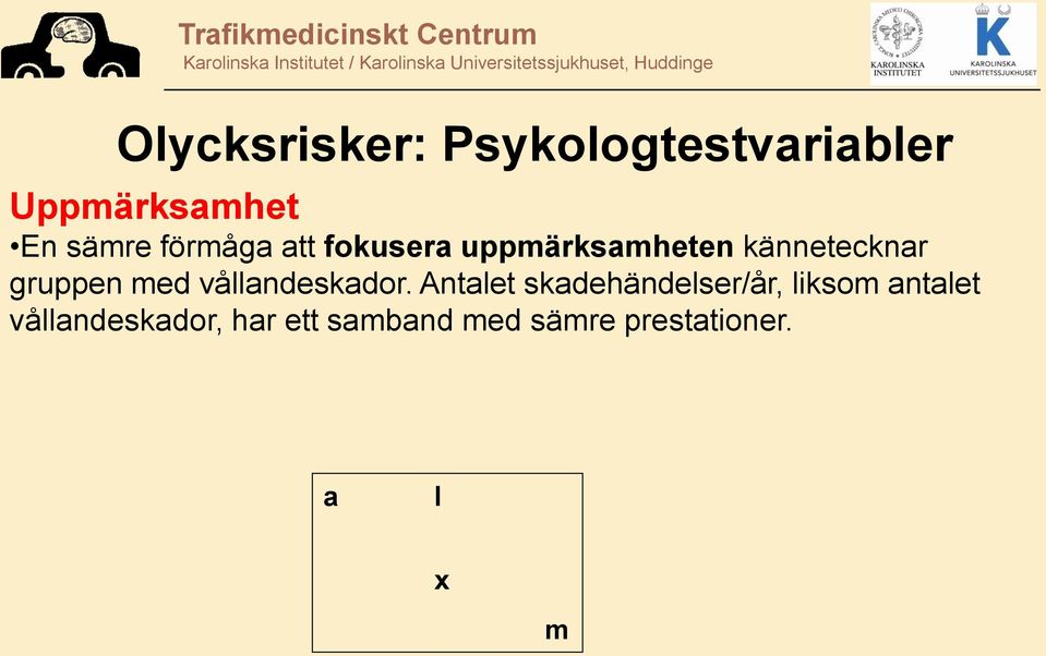 med vållandeskador.