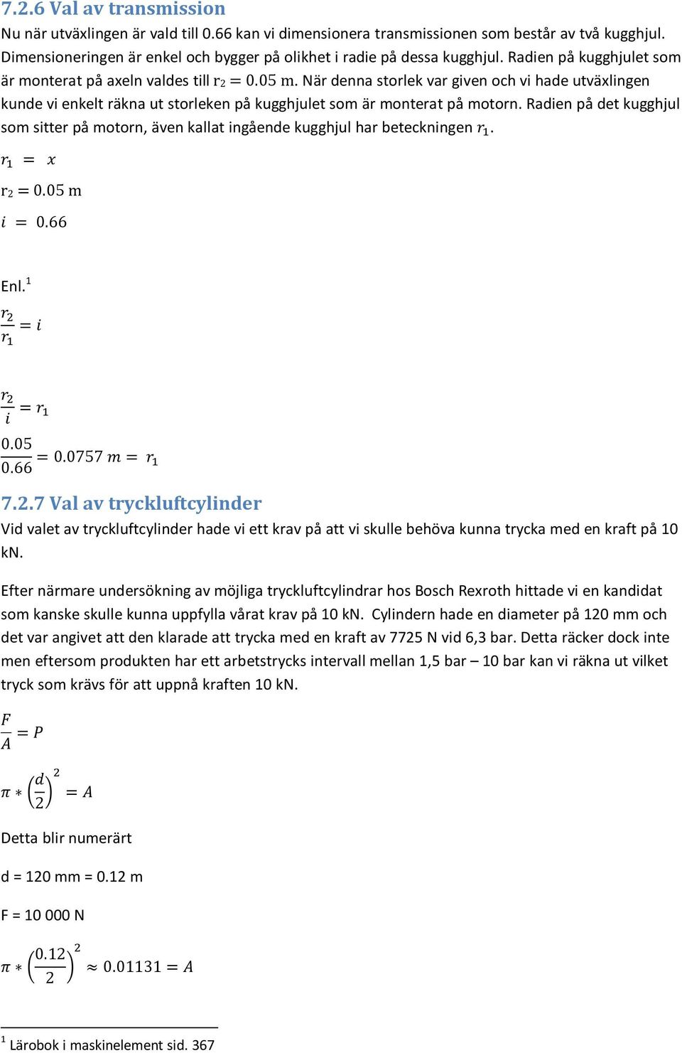 Radien på det kugghjul som sitter på motorn, även kallat ingående kugghjul har beteckningen. r 2 