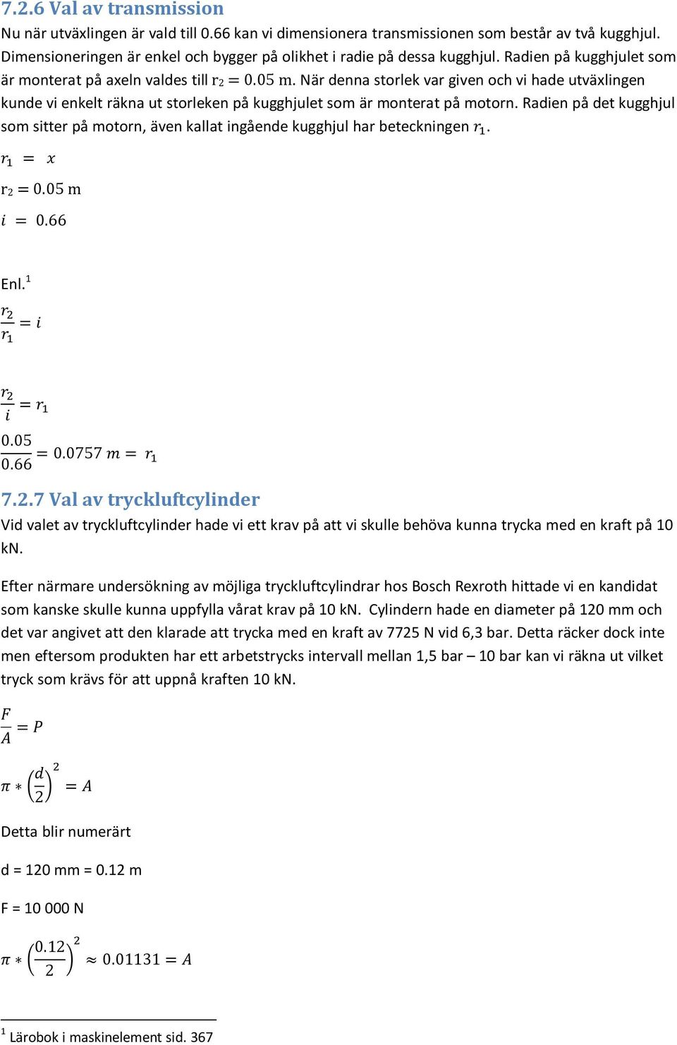 Radien på det kugghjul som sitter på motorn, även kallat ingående kugghjul har beteckningen. r 2 