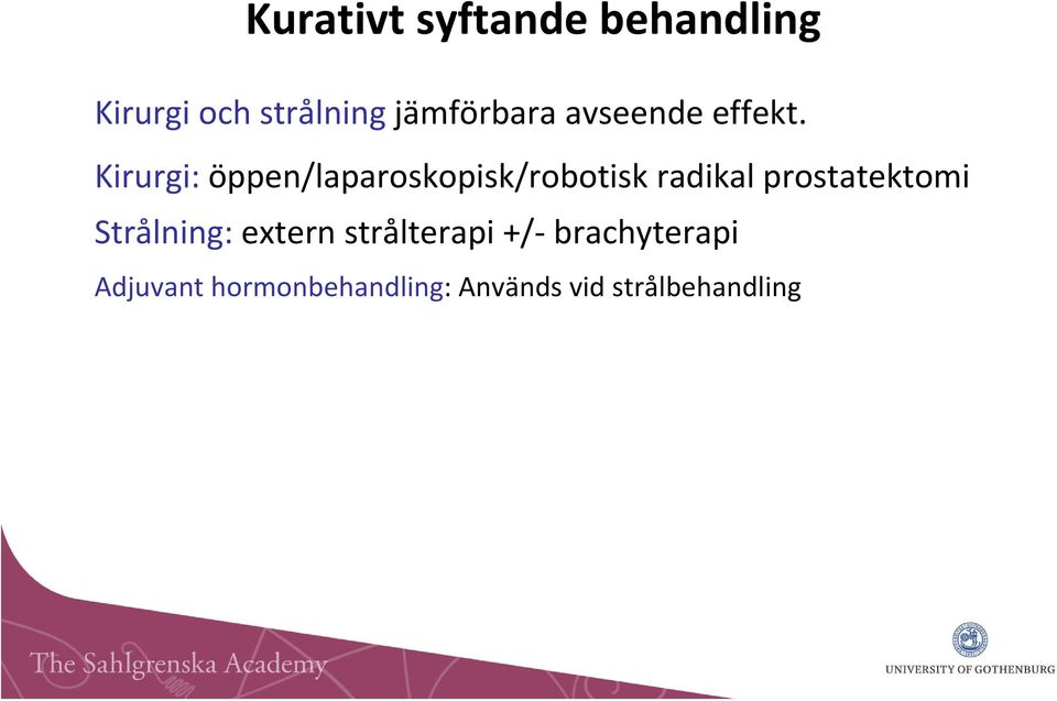 Kirurgi: öppen/laparoskopisk/robotisk radikal prostatektomi