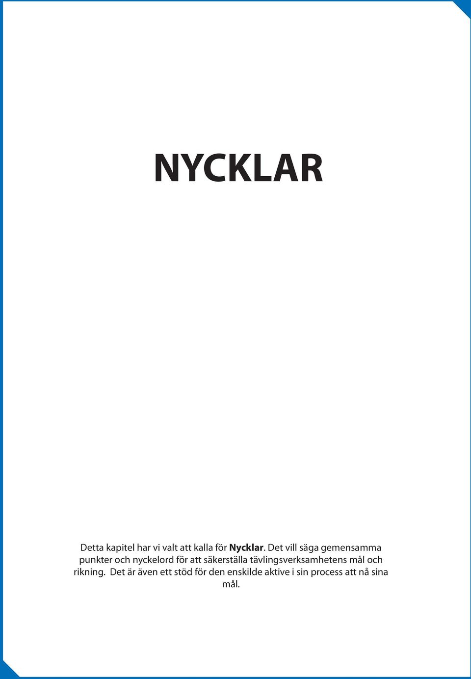 säkerställa tävlingsverksamhetens mål och rikning.