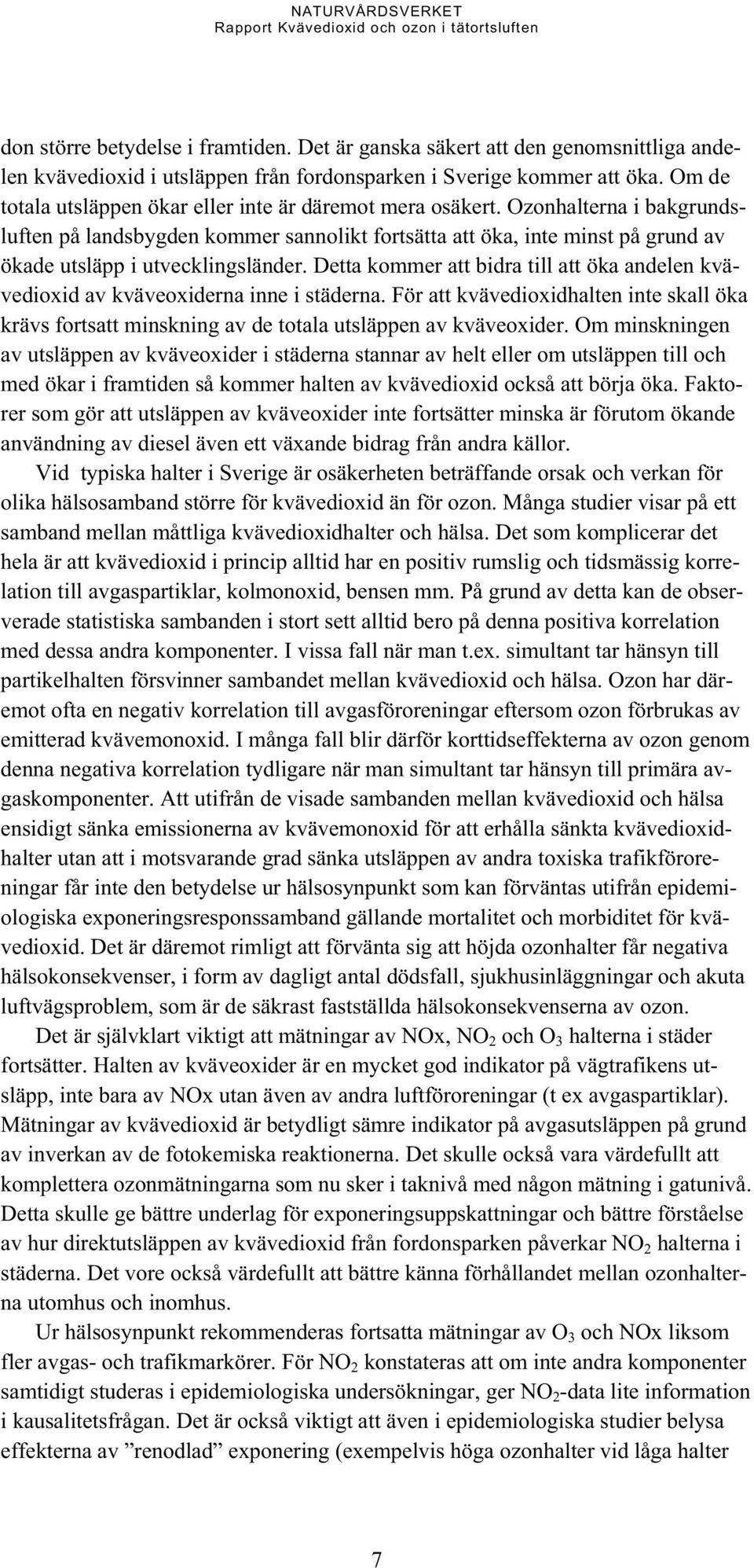 Ozonhalterna i bakgrundsluften på landsbygden kommer sannolikt fortsätta att öka, inte minst på grund av ökade utsläpp i utvecklingsländer.