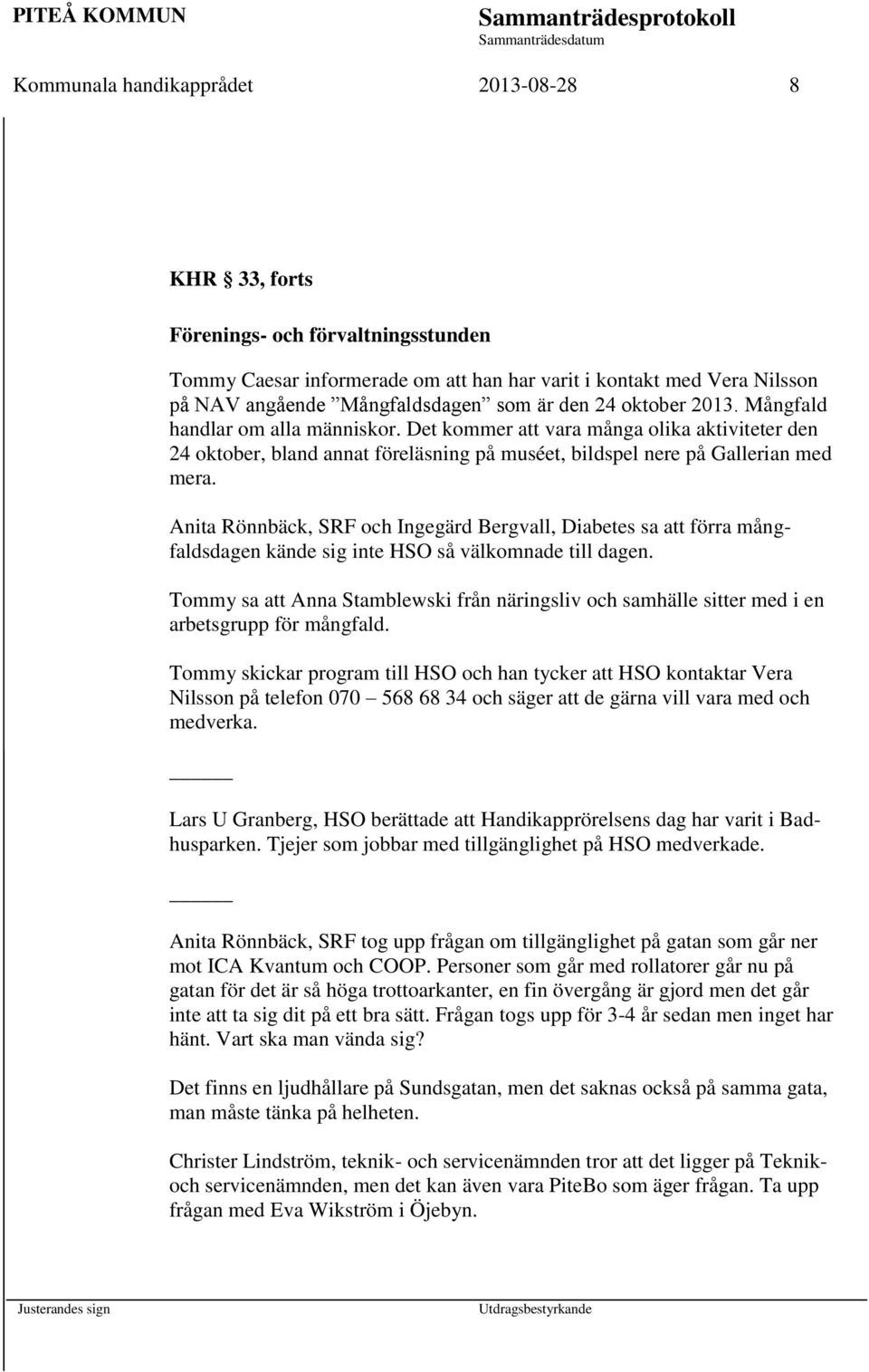 Anita Rönnbäck, SRF och Ingegärd Bergvall, Diabetes sa att förra mångfaldsdagen kände sig inte HSO så välkomnade till dagen.