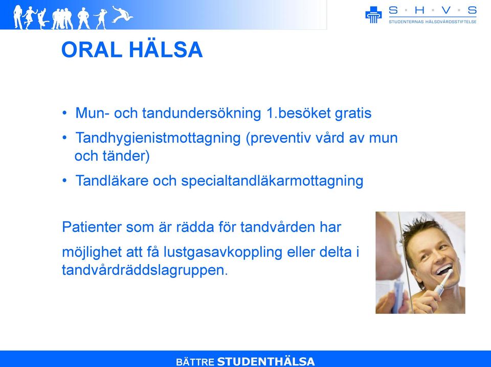 tänder) Tandläkare och specialtandläkarmottagning Patienter som är