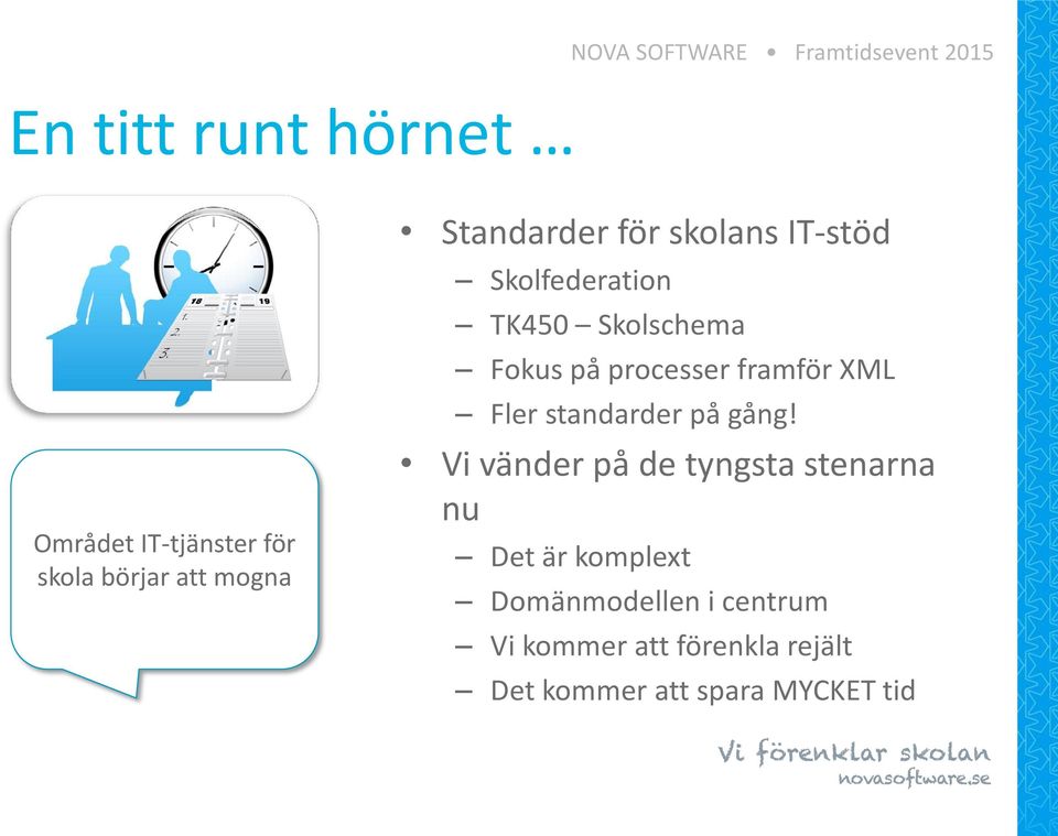 processer framför XML Fler standarder på gång!