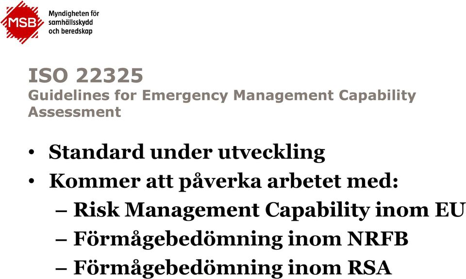 Kommer att påverka arbetet med: Risk Management