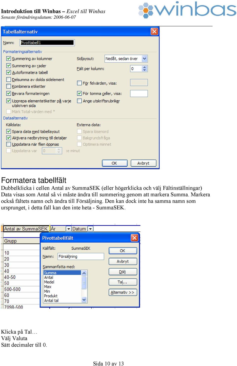 Markera också fältets namn och ändra till Försäljning.