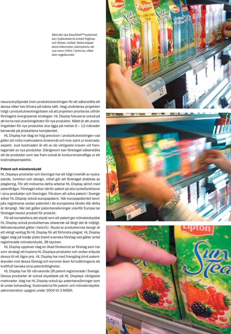 resursutnyttjandet inom produktutvecklingen för att säkerställa att dessa idéer tas tillvara på bästa sätt.