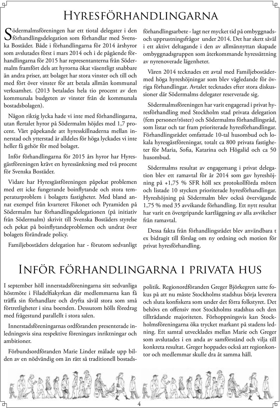 snabbare än andra priser, att bolaget har stora vinster och till och med fört över vinster för att betala allmän kommunal verksamhet.