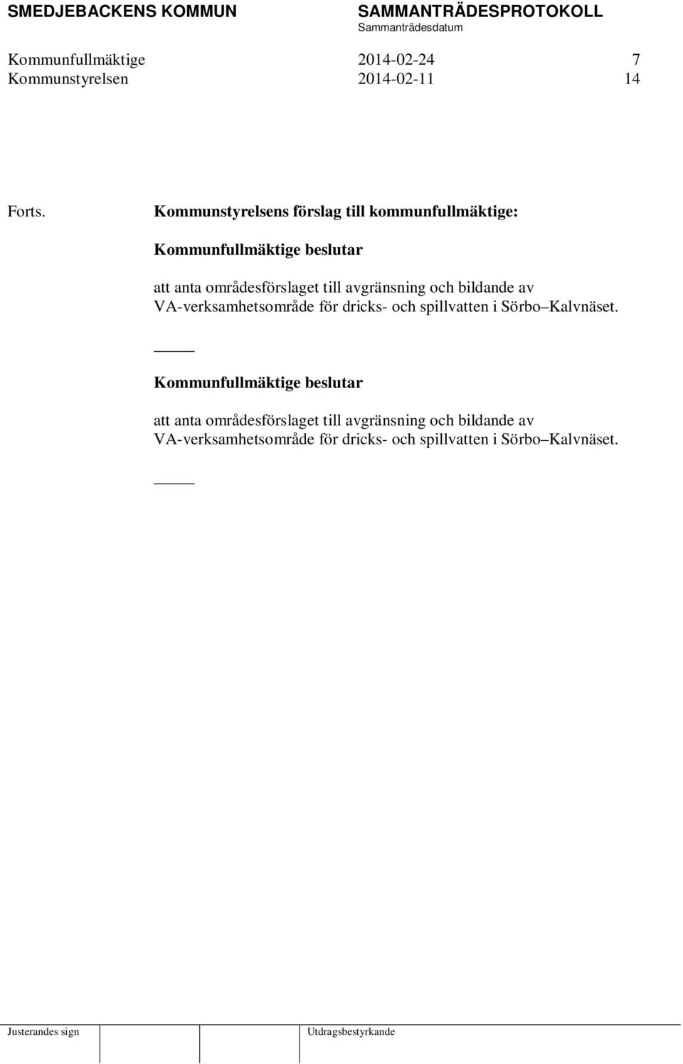 och bildande av VA-verksamhetsområde för dricks- och spillvatten i Sörbo Kalvnäset.