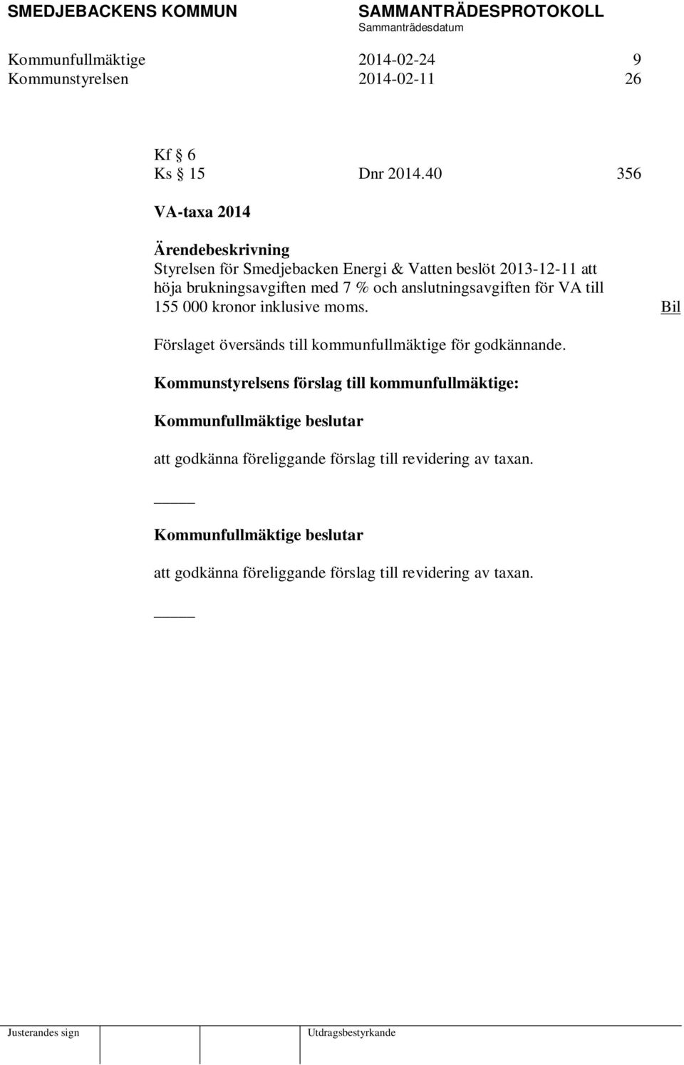 med 7 % och anslutningsavgiften för VA till 155 000 kronor inklusive moms.
