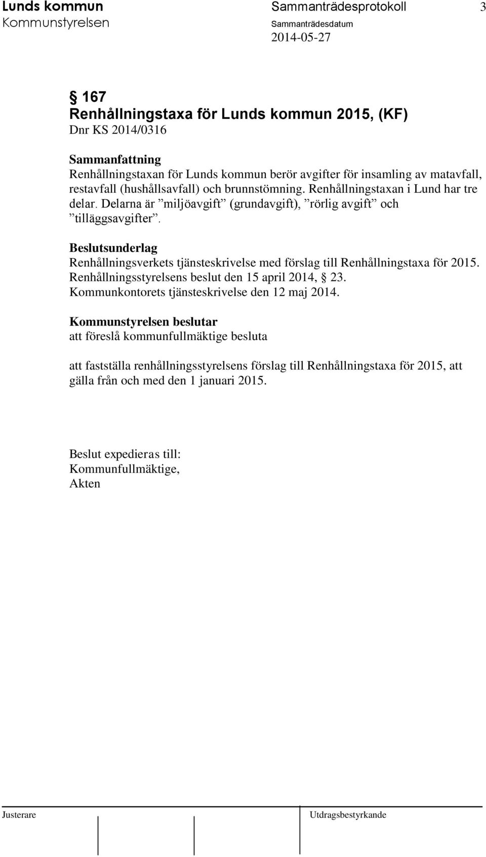 Beslutsunderlag Renhållningsverkets tjänsteskrivelse med förslag till Renhållningstaxa för 2015. Renhållningsstyrelsens beslut den 15 april 2014, 23.