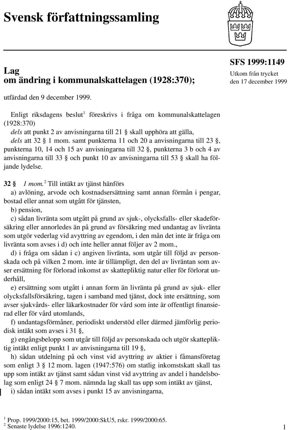 samt punkterna 11 och 20 a anvisningarna till 23, punkterna 10, 14 och 15 av anvisningarna till 32, punkterna 3 b och 4 av anvisningarna till 33 och punkt 10 av anvisningarna till 53 skall ha