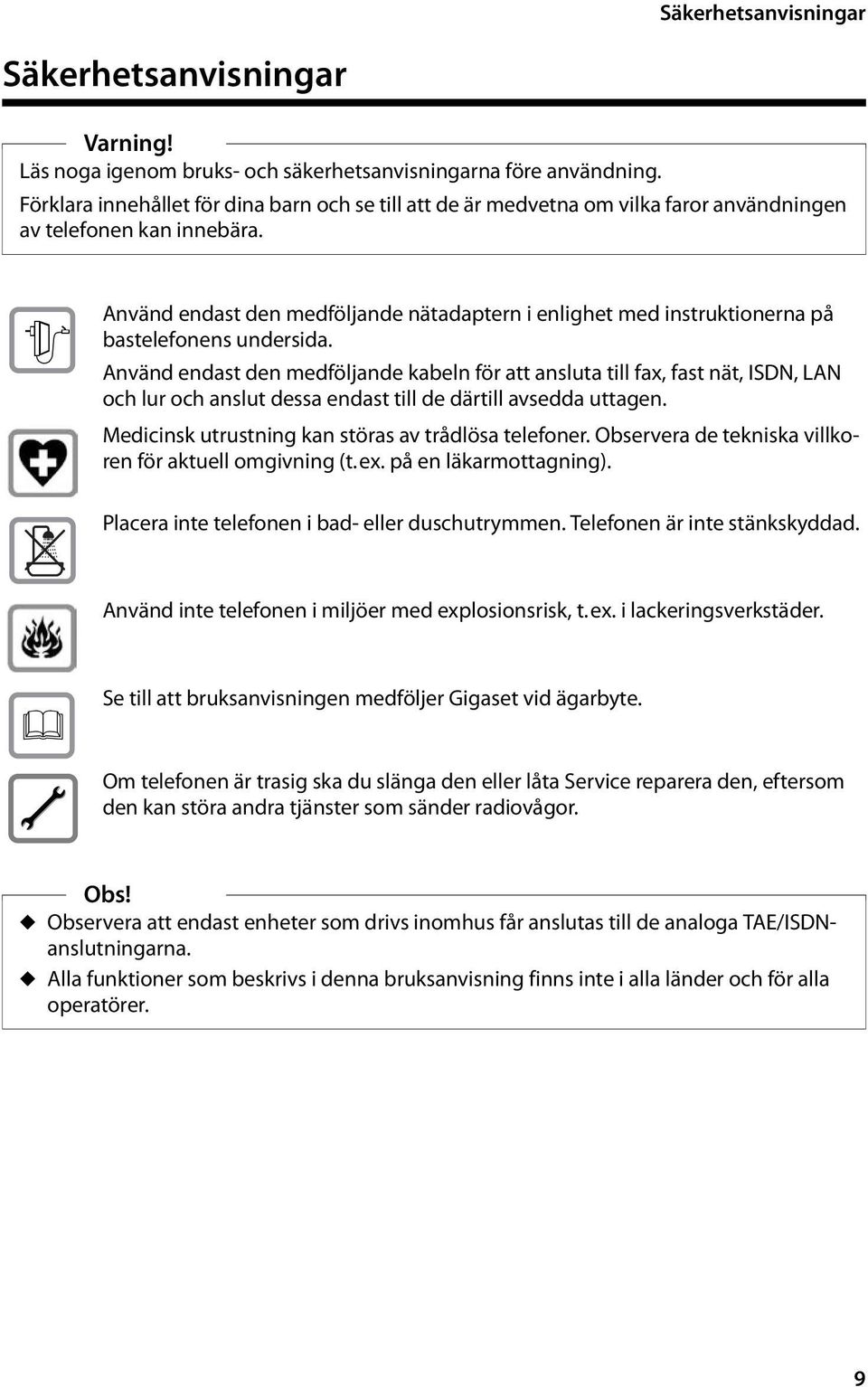 $ Använd endast den medföljande nätadaptern i enlighet med instruktionerna på bastelefonens undersida.