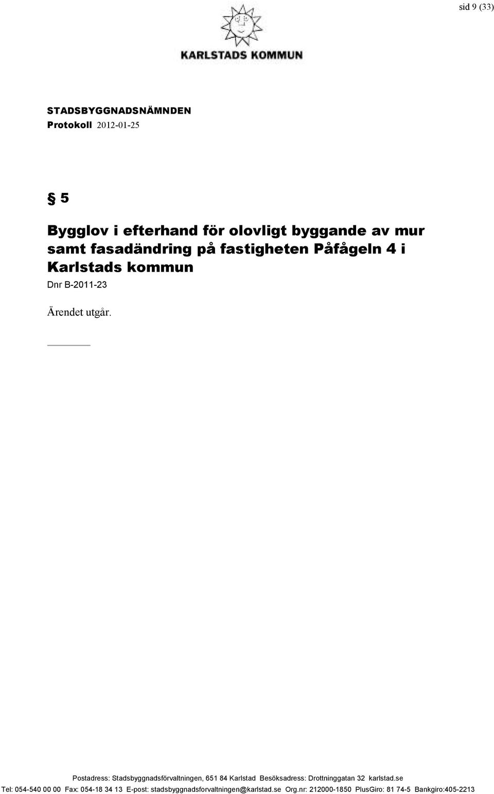 fasadändring på fastigheten Påfågeln 4